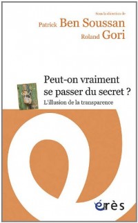 Peut-on vraiment se passer du secret ? : L'illusion de la transparence