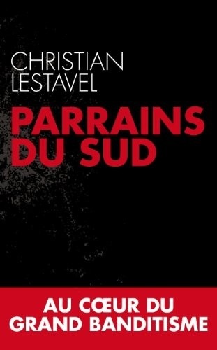 Parrains du Sud : Un infiltré au coeur du grand banditisme