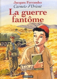 Carnets d'Orient, tome 6 : La Guerre fantôme