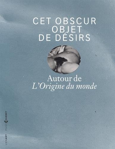 Cet obscur objet de désirs : Autour de L'Origine du monde