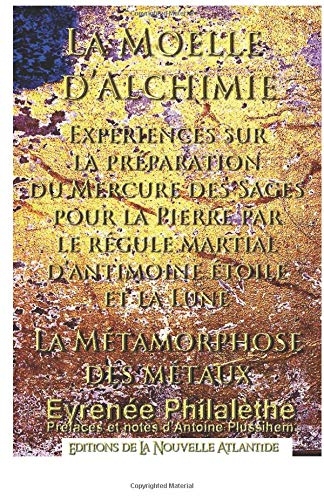 La Moelle d'alchimie etc., Eyrénée Philalèthe [9781537041308]