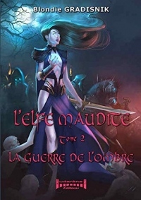 L'Elfe Maudite Tome II : la Guerre de L'Ombre