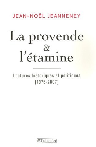 La provende et l'étamine : Lectures historiques et politiques (1976-2007)