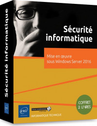 Sécurité Informatique - Coffret de 2 livres : Mise en oeuvre sous Windows Server 2016