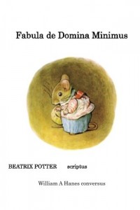 Fabula de Domina Minimus: The Tale of Mrs. Tittlemouse in Latin