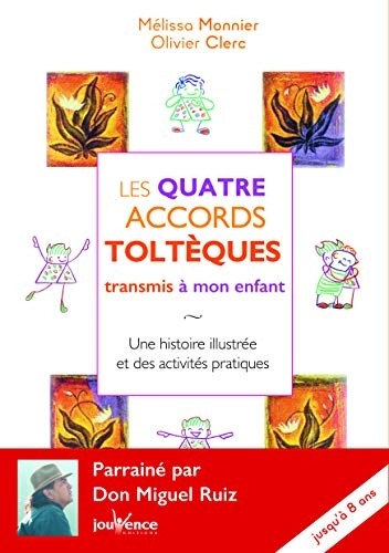 Les quatre accords tolteques transmis à mon enfant