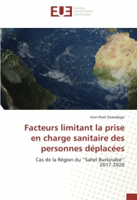 Facteurs limitant la prise en charge sanitaire des personnes déplacées: Cas de la Région du ‘’Sahel Burkinabè’’2017-2020