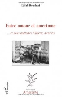 Entre amour et amertume : Et nous quittâmes l'Algérie, meurtris
