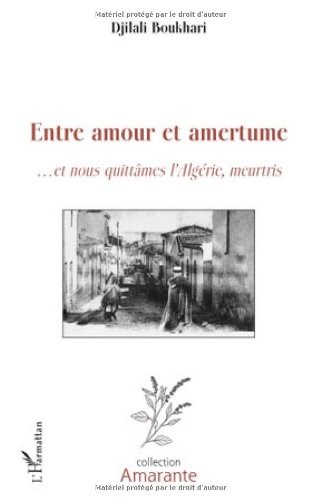 Entre amour et amertume : Et nous quittâmes l'Algérie, meurtris