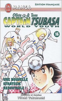 Captain Tsubasa World Youth, tome 16 : Olive & Tom, une nouvelle stratégie redoutable !