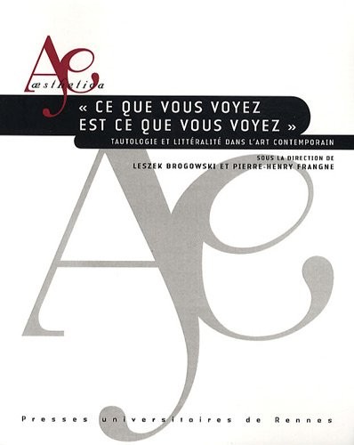 Ce que vous voyez est ce que vous voyez : Tautologie et littéralité dans l'art contemporain
