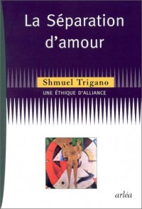 La Séparation d'amour. Une éthique d'alliance