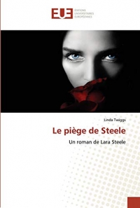 Le piège de Steele: Un roman de Lara Steele