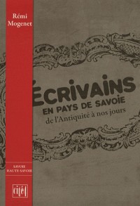 Ecrivains en pays de Savoie : De l'Antiquité à nos jours