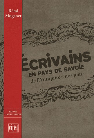 Ecrivains en pays de Savoie : De l'Antiquité à nos jours