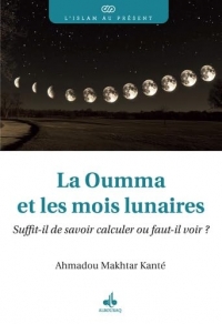 La oumma et les mois lunaires - suffit-il de savoir calculer ou faut-il voir ?: Suffit-il de savoir calculer ou faut-il voir ?
