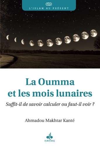 La oumma et les mois lunaires - suffit-il de savoir calculer ou faut-il voir ?: Suffit-il de savoir calculer ou faut-il voir ?