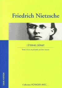 Friedrich Nietzsche : L'éternel départ