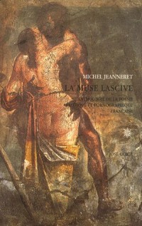 La muse lascive : Anthologie de la poésie érotique et pornographique française (1560-1660)