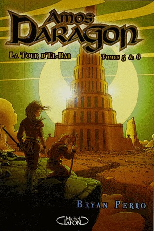 Amos Daragon - tomes 5 et 6 La tour d'El-Bab