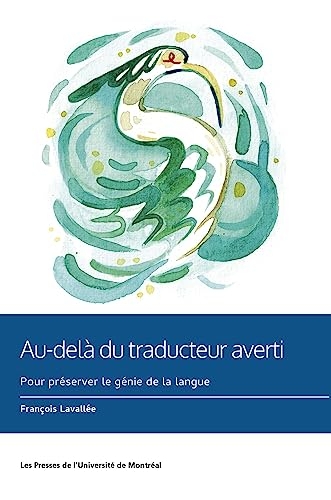Au-delà du traducteur averti: Pour préserver le génie de la langue
