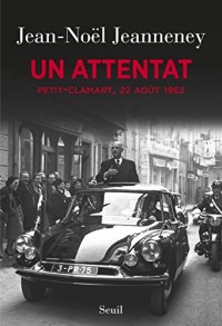 Un attentat. Petit-Clamart, 22 août 1962: Petit-Clamart, 22 août 1962