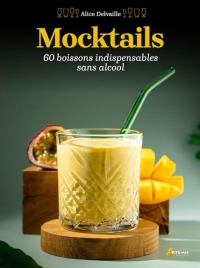Mocktails: 60 boissons indispensables sans alcool