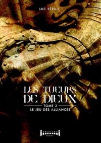 Les Tueurs de Dieux Tome 2 : le Jeu des Alliances