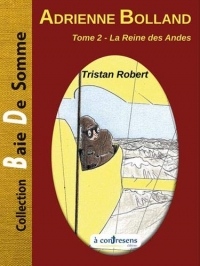Adrienne Bolland, Tome 2 : La reine des Andes