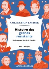 Histoire des grands résistants: De Jeanne d'Arc à de Gaulle