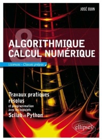 Algorithmique et Calcul numérique - Travaux pratiques résolus et programmation avec les logiciels Scilab et Python