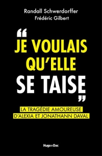 Je voulais qu'elle se taise - La tragédie amoureuse d'Alexia et Jonathann Daval