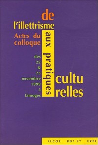 De l'illettrisme aux pratiques culturelles : Actes du colloque des 22 & 23 novembre 1999 à Limoges