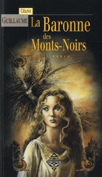 La baronne des Monts-Noirs, Tome 1 :