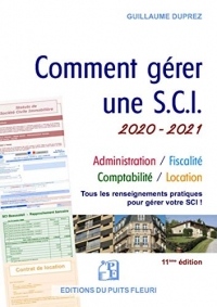 Comment gérer une SCI 2020/2021: Gestion administrative, fiscale, comptable et locative