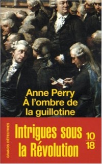 A L'OMBRE DE LA GUILLOTINE