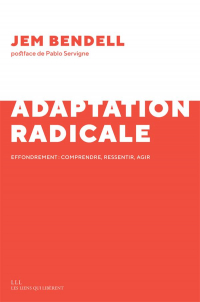 L'adaptation radicale: Petit guide pour survivre à l'effondrement
