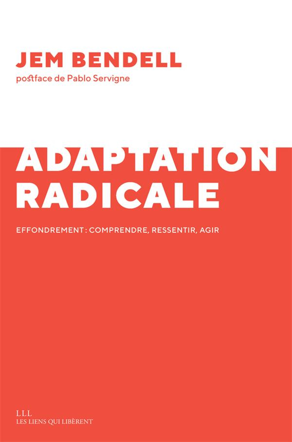 L'adaptation radicale: Petit guide pour survivre à l'effondrement