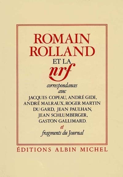 Romain Rolland et la NRF : Correspondances avec Jacques Copeau, Gaston Gallimard, André Gide, André Malraux, Roger Martin du Gard, Jean Paulhan, Paul Schlumberger et fragments du Journal