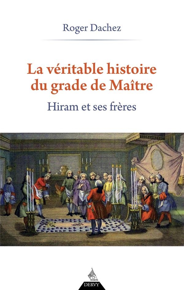 Nouvelle histoire du grade de Maître - Hiram et ses Frères