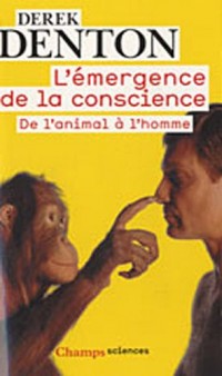 L'émergence de la conscience : De l'animal à l'homme, Suivi de Discussions avec Sir John Eccles, Miriam Rothschild et Donald Griffin