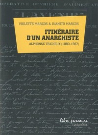 Itinéraire d'un anarchiste: Alphonse Tricheux (1880-1957)