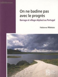 On ne badine pas avec le progrès : Barrage et village déplacé au Portugal