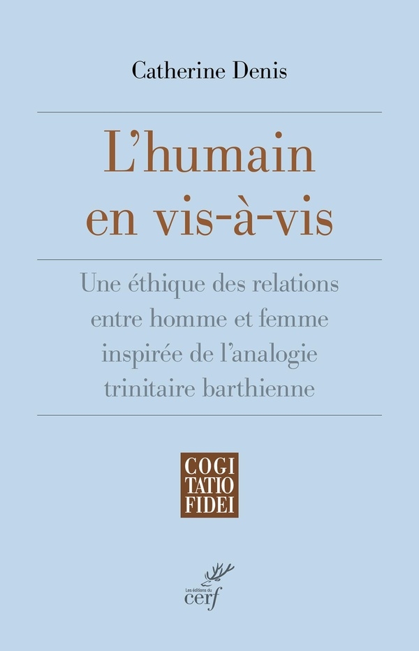 L'humain en vis-à-vis: Une éthique des relations entre homme et femme inspirée de l'analogie trinitaire barthienne