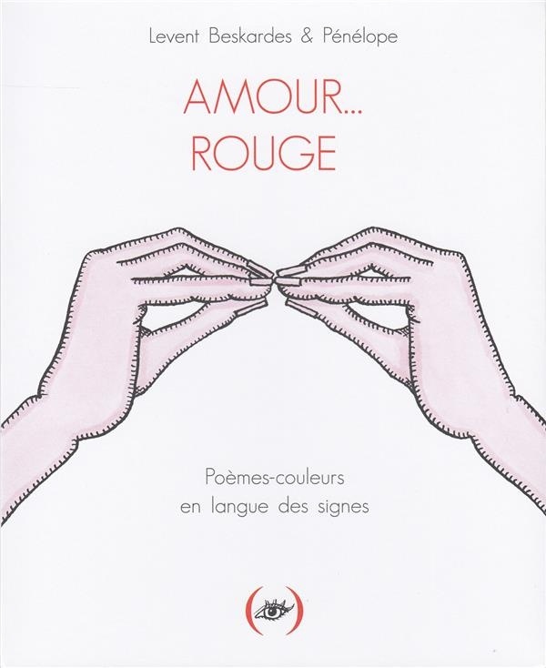 Amour... Rouge: Poèmes-couleurs en langue des signes