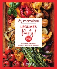 Légumes party ! - 60 recettes crues, rôties, farcies, marinées pour se régaler
