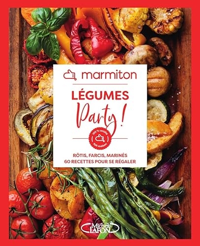 Légumes party ! - 60 recettes crues, rôties, farcies, marinées pour se régaler