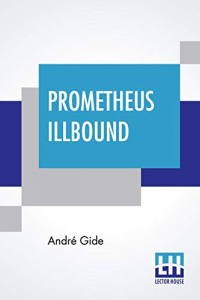 Prometheus Illbound: Literal Translation From The French By Lilian Rothermere