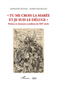 Tu me crois la marée et je suis le déluge: Poèmes et chansons socialistes du XIXe siècle