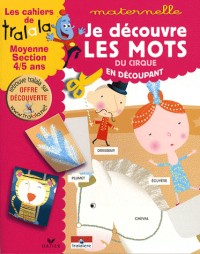Les cahiers de Tralala moyenne section 4-5 ans : Je découvre les mots du cirque en découpant